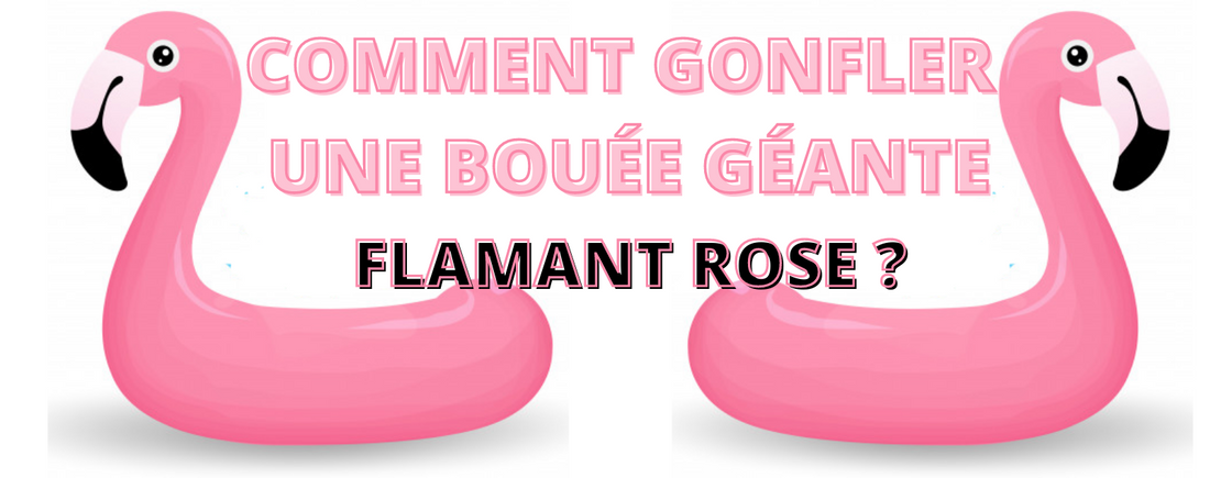 comment gonfler une bouee flamant rose